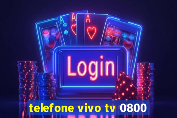 telefone vivo tv 0800